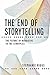 The End of Storytelling: The Future of Narrative in the Storyplex
