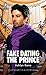 Fake Dating the Prince by Ashlyn Kane Fake Dating the Prince by Ashlyn Kane