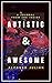 Autistic & Awesome: A Journ...