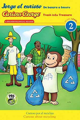 Curious George: Trash into Treasure/Jorge el curioso: De basura a tesoro: A Bilingual Story That Teaches Kids About Recycling Featuring Everyone's Favorite Curious Monkey (Spanish Edition)