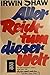 Aller Reichtum dieser Welt