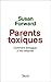 Parents toxiques by Susan Forward
