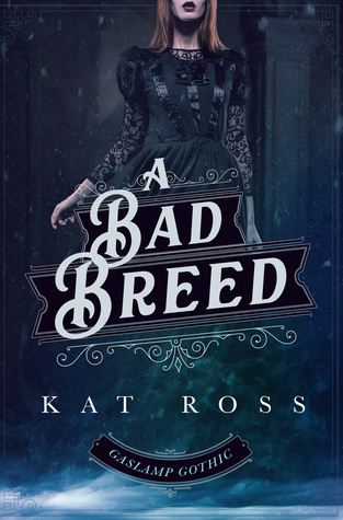 A Bad Breed (Gaslamp Gothic, #3)