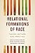 Relational Formations of Race: Theory, Method, and Practice