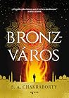 Bronzváros by S.A. Chakraborty