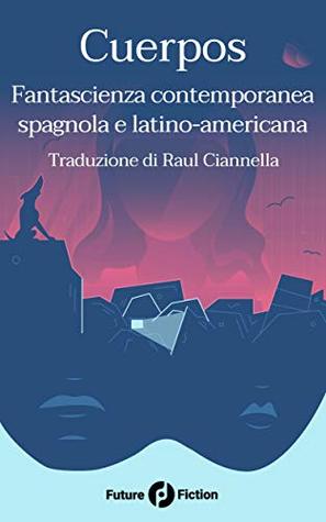 Cuerpos: Fantascienza contemporanea spagnola e latino-americana
