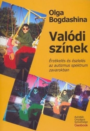 Valódi színek. Érzékelés és észlelés az autizmus spektrum zavarokban