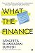 What the Finance : Easy-to-learn finance practices for entrepreneurs who want to achieve high performance