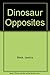Dinosaur Opposites