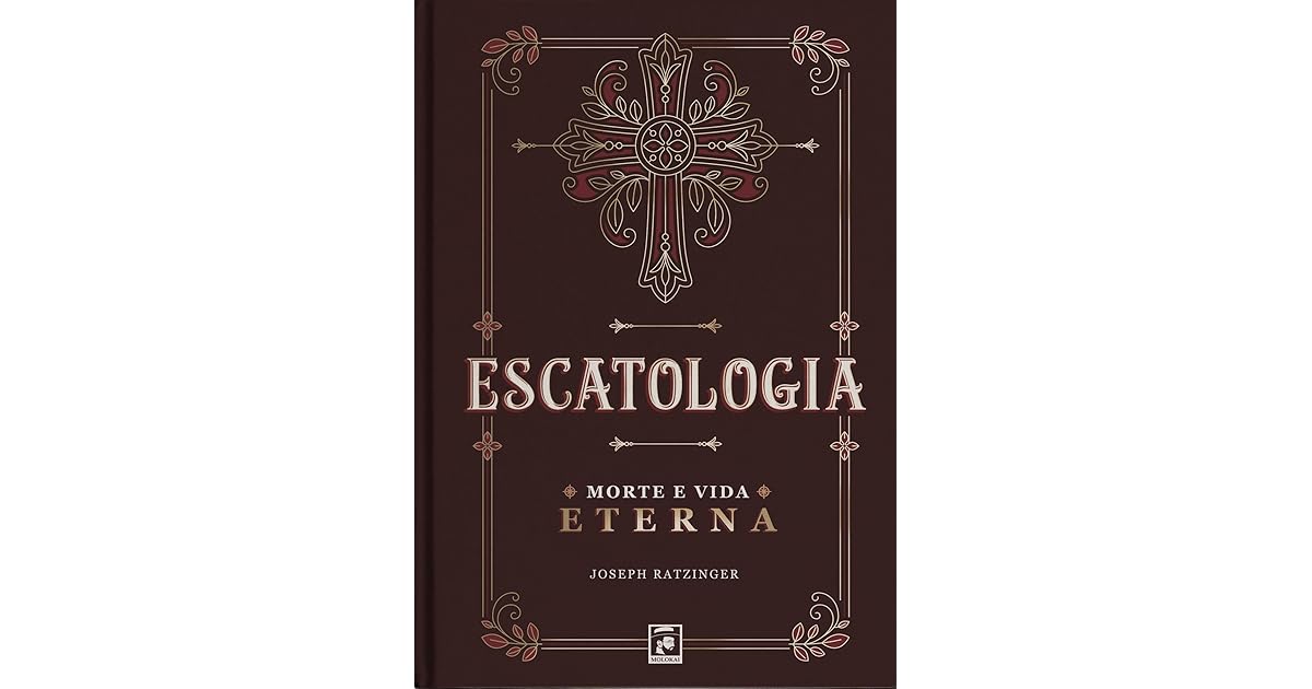 Escatologia Morte e Vida Eterna by Bento XVI