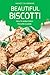 Beautiful Biscotti by Nancy Silverman