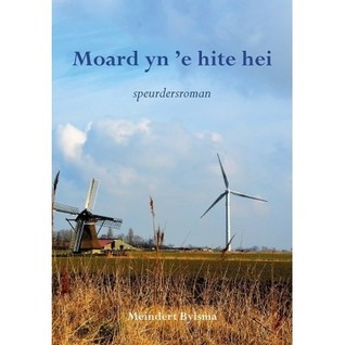 Moard yn 'e hite hei (De Blomkes, #2)