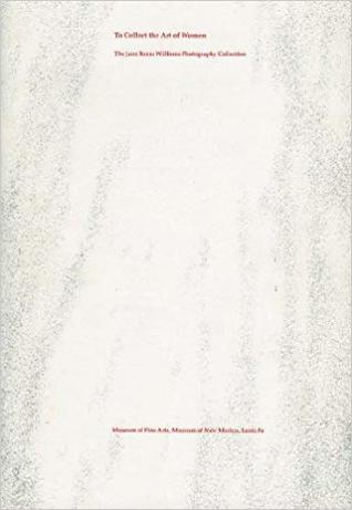 To Collect the Art of Women: The Jane Reese Williams Photography Collection (Paperback)