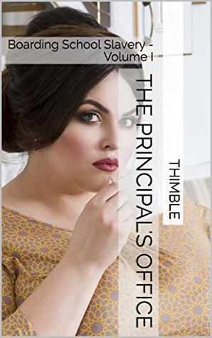 The Principal's Office : Boarding School Slavery - Volume I (Kindle Edition)