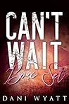 Can't Wait Collection by Dani Wyatt