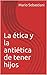 La ética y la antiética de ...