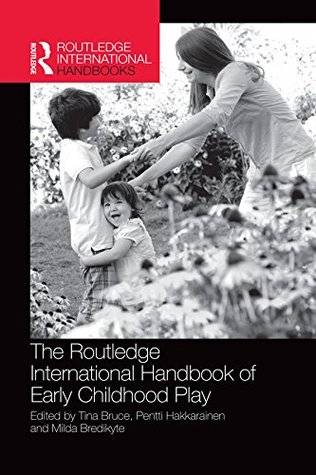The Routledge International Handbook of Early Childhood Play (Routledge International Handbooks of Education)