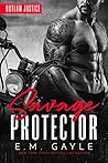 Savage Protector (Outlaw Justice, #1) Savage Protector (Outlaw Justice, #1)
