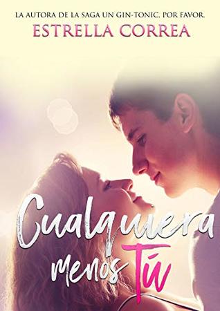 Cualquiera menos tú (Bilogía Menos tú nº 1) (Spanish Edition)