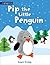 Pip the Little Penguin (An Alphaprints picture book)