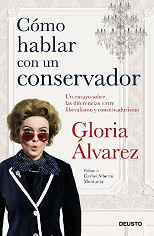 Cómo hablar con un conservador: Un ensayo sobre las diferencias entre liberalismo y conservadurismo (Deusto) (Spanish Edition)