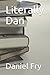Literally Dan by Daniel Fry