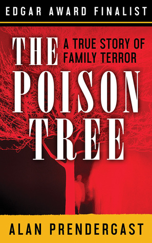 The Poison Tree: A True Story of Family Terror
