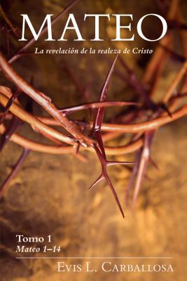 Mateo: La revelación de la realeza de Cristo, tomo 1 (Spanish Edition)