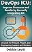 DevOps ICU: Improve Processes and Results by Correctly Integrating UX: A Guide for Product, Project, and Engineering Leaders and Workers