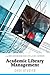 Academic Library Management: Case Studies