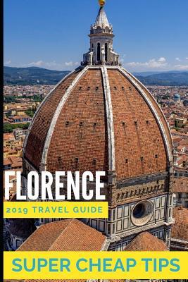 Super Cheap Florence: How to enjoy a $1,000 trip to Florence for under $200