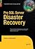Pro SQL Server Disaster Recovery