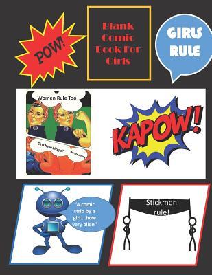 Blank Comic Book for Girls: Because Girls Rule! 8.5 X 11, Space for Drawing Comic Strips Provided, 100 Pages of Colorful Fun.
