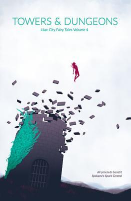 Towers & Dungeons: Lilac City Fairy Tales Volume 4