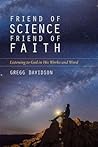 Friend of Science, Friend of Faith by Gregg Davidson