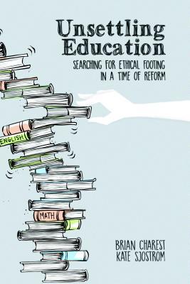Unsettling Education (Social Justice Across Contexts in Education)