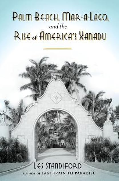 Palm Beach, Mar-a-Lago, and the Rise of America's Xanadu