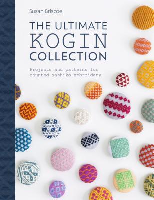 The Ultimate Kogin Collection: Projects and Patterns for Counted Sashiko Embroidery (Paperback)