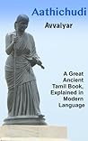 Aathichudi : A Great Ancient Tamil Book, Explained in Modern Language Aathichudi : A Great Ancient Tamil Book, Explained in Modern Language