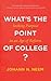 What's the Point of College?: Seeking Purpose in an Age of Reform