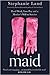Maid: Hard Work, Low Pay, and a Mother's Will to Survive