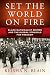 Set the World on Fire: Black Nationalist Women and the Global Struggle for Freedom (Politics and Culture in Modern America)