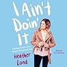 I Ain't Doin' It:...