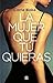 La mujer que tú quieras
