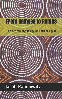 From Ramses to Remus: The African Mythology of Ancient Egypt