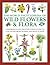 The World Encyclopedia of Wild Flowers & Flora: A Reference and Identification Guide to 1730 of the World's Most Significant Wild Plants