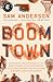 Boom Town by Sam Anderson
