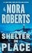 Shelter in Place by Nora Roberts
