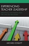 Experiencing Teacher Leadership: Perceptions and Insights from First-Year Teacher Leaders Experiencing Teacher Leadership: Perceptions and Insights from First-Year Teacher Leaders