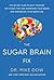 Sugar Brain Fix: The 28-Day Plan to Quit Craving the Foods That Are Shrinking Your Brain and Expanding Your Waistline